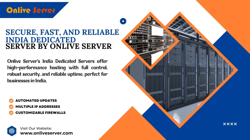 Secure, Fast, and Reliable India Dedicated Server by Onlive Server