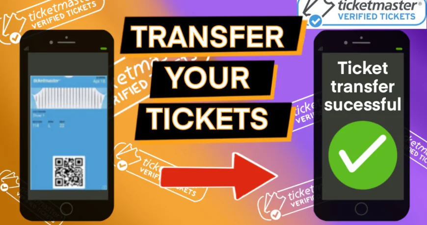 How to Transfer Tickets on Ticketmaster: A Complete Guide to Safe and Simple Ticket Transfers