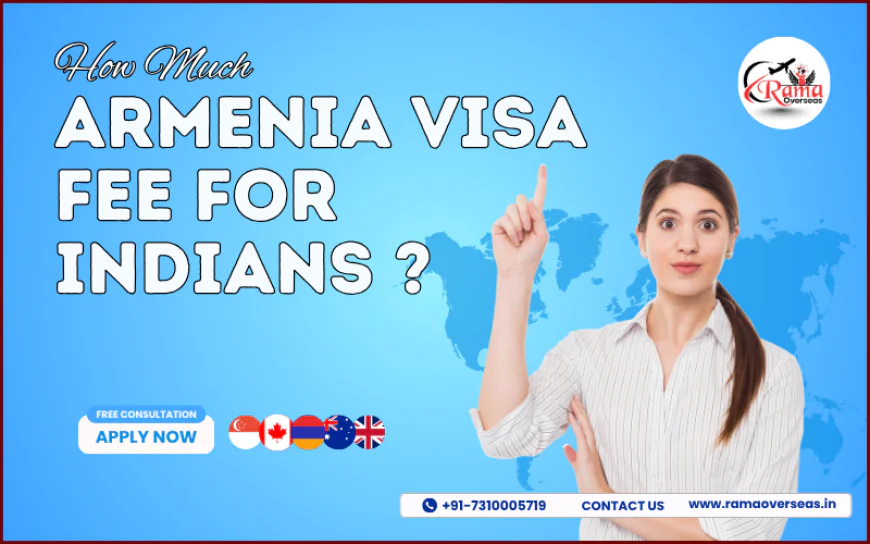 How Much is the Armenia Visa Fee for Indians? Everything You Need to Know Before You Apply