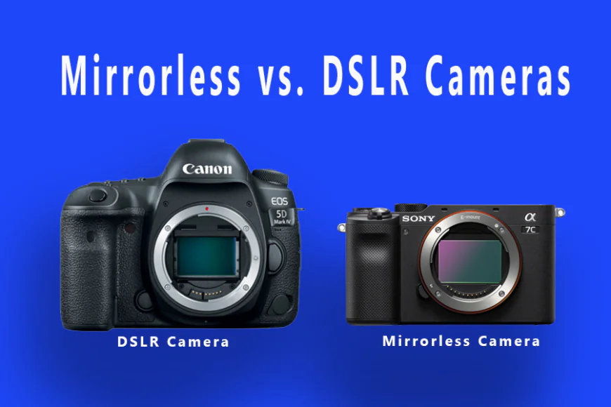 DSLR & Mirrorless: A Whole Guide to the Differences