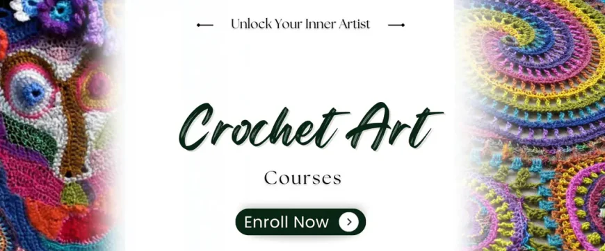 Beginner’s Guide to Crochet: Learn the Art at Arts Shala