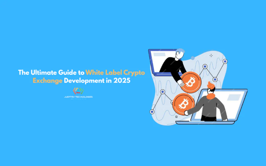 The Ultimate Guide to White Label Crypto Exchange Development in 2025