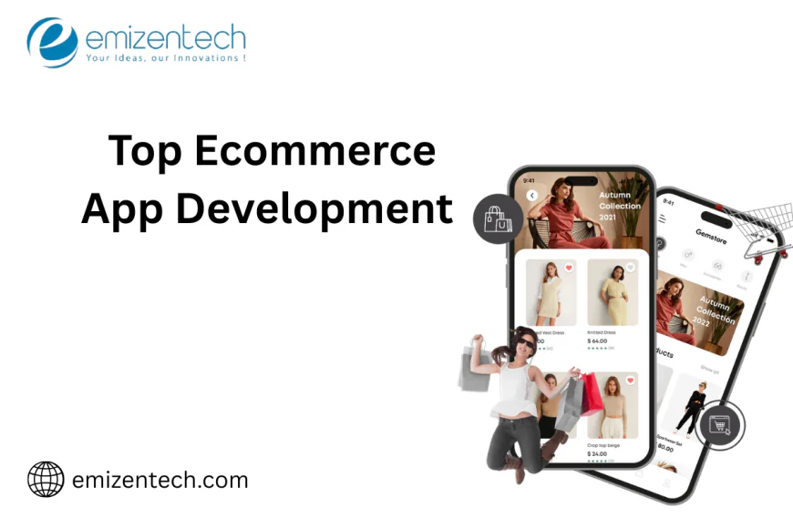 Top Ecommerce App Development