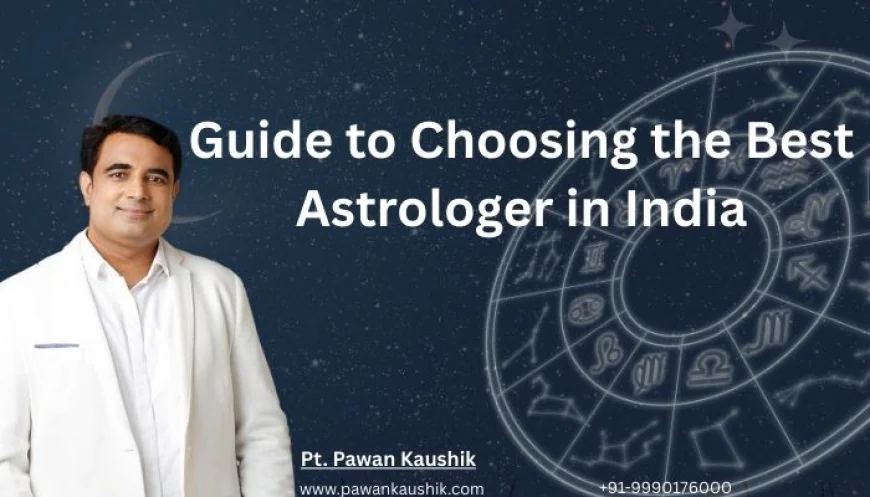 Guide to Choosing the Best Astrologer in India