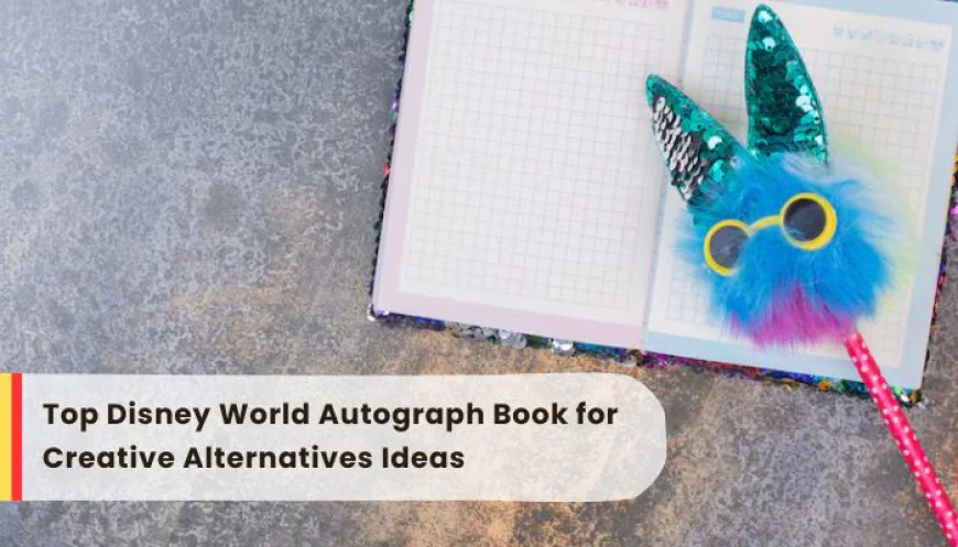 Top Disney World Autograph Book for Creative Alternatives Ideas