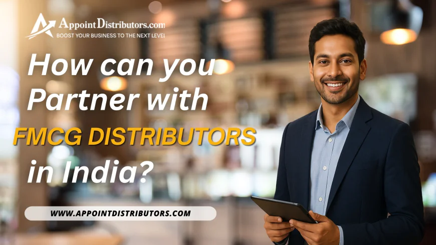 How can you Partner with FMCG Distributors in India?