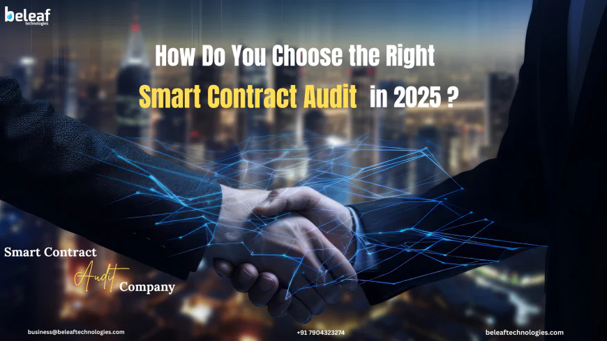 How Do You Choose the Right Smart Contract Audit in 2025?