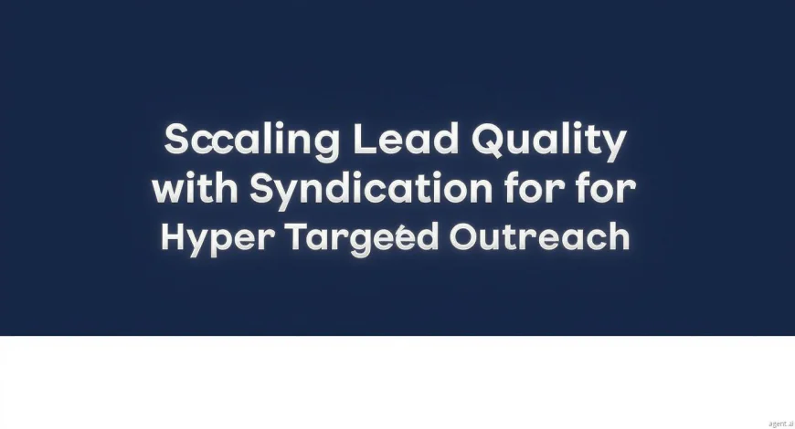 Scaling Lead Quality with Syndication for Hyper Targeted Outreach