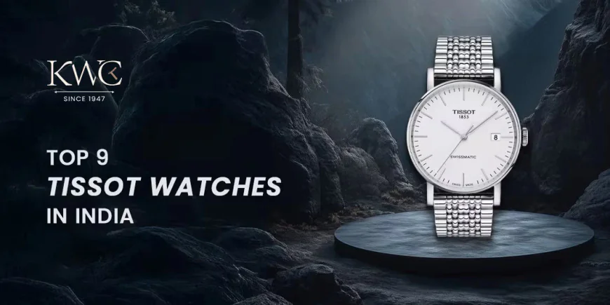 TOP 9 TISSOT WATCHES IN INDIA