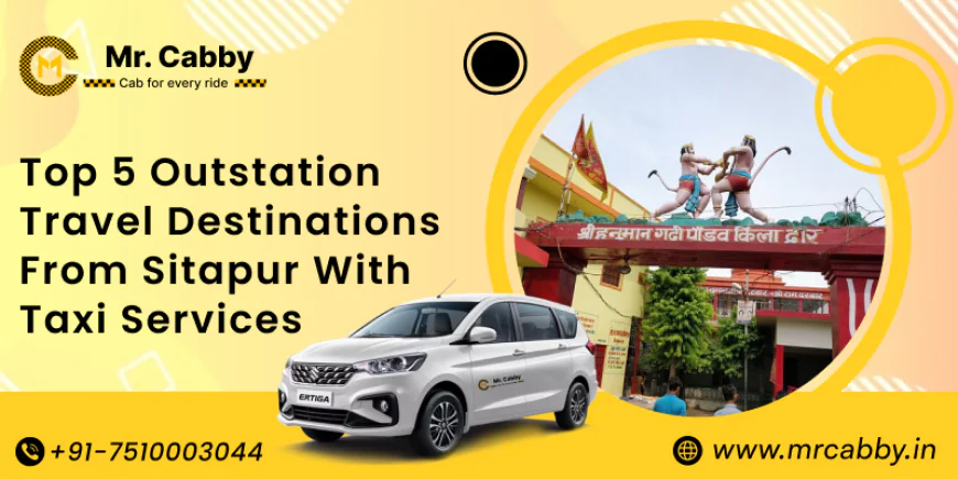 Top 5 Outstation Travel Destinations from Sitapur with Taxi Services