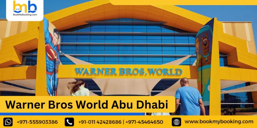 Warner Bros World Abu Dhabi With BookMyBooking