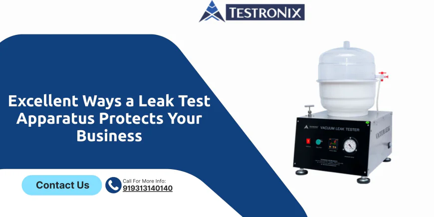 Excellent Ways a Leak Test Apparatus Protects Your Business!