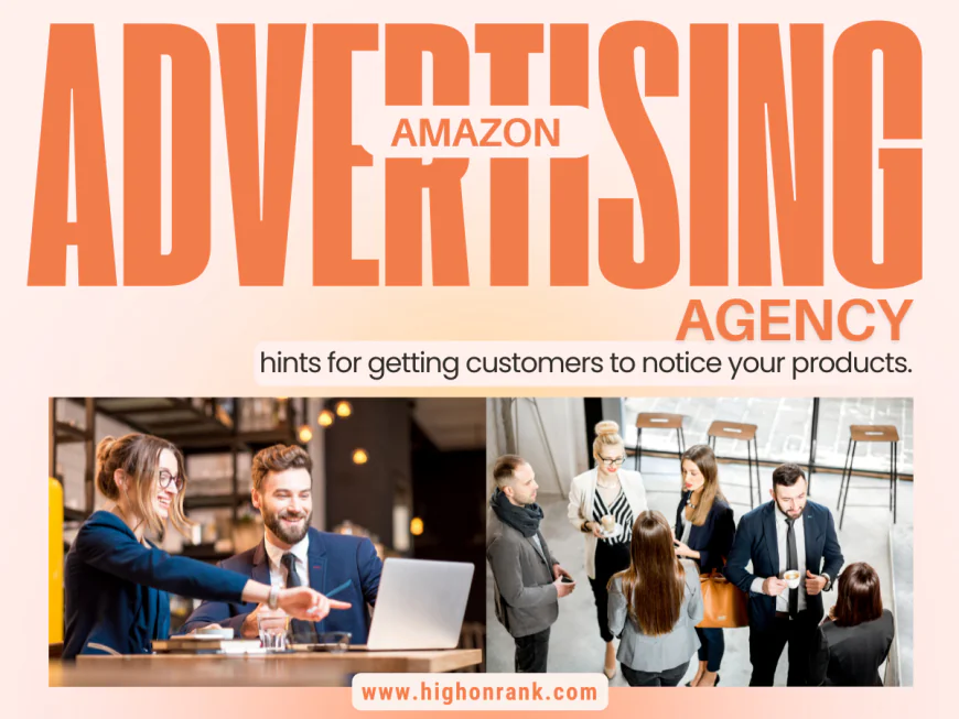 Expert Amazon PPC Consultant in Dubai and Reliable Advertising Agency in UAE - Highonrank
