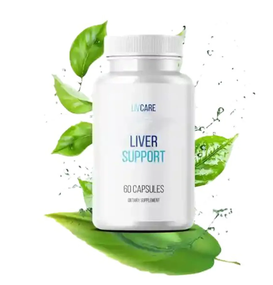 5 Key Benefits of LivCare for a Healthy, Detoxified Liver