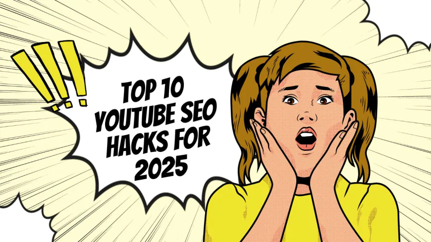 Top 10 YouTube SEO Hacks for 2025
