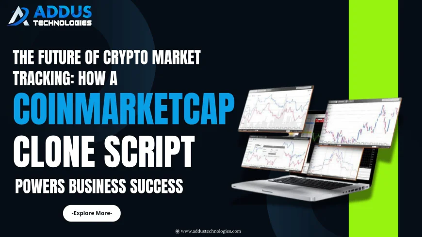 The Future of Crypto Market Tracking: How a CoinMarketCap Clone Script Powers Business Success