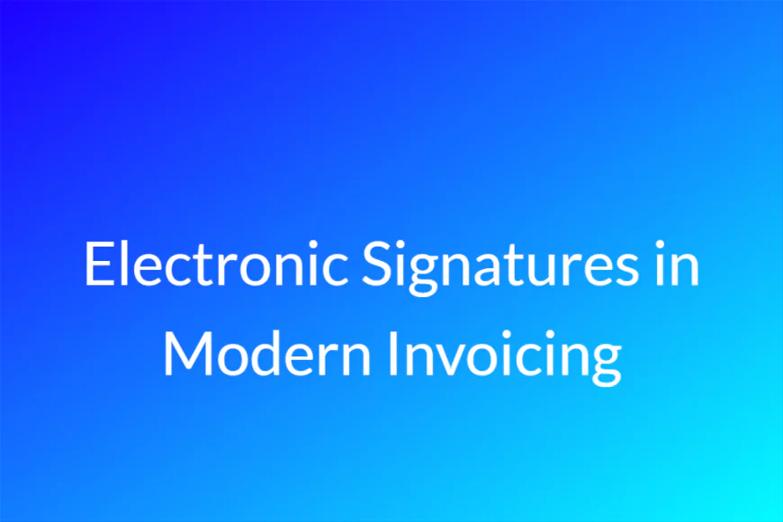 Electronic Signatures in Modern Invoicing