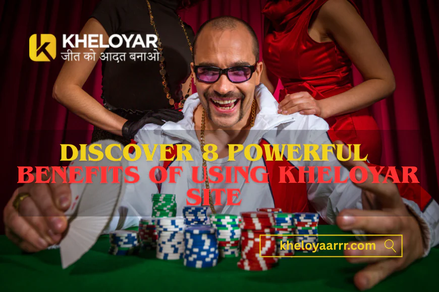 Discover 8 Powerful Benefits of Using Kheloyar Site