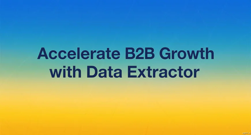 Accelerate B2B Growth with Data Extractor