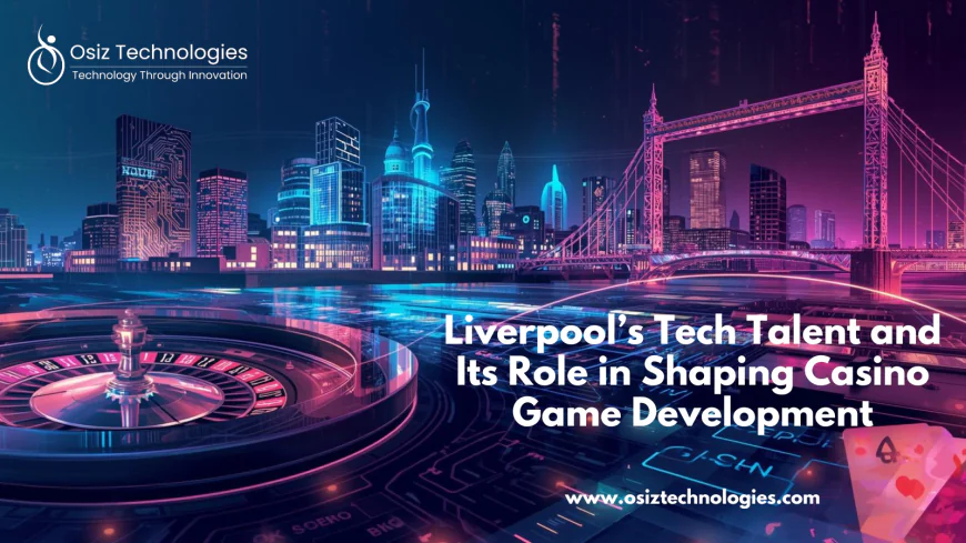 Liverpool’s Tech Talent and Its Role in Shaping Casino Game Development