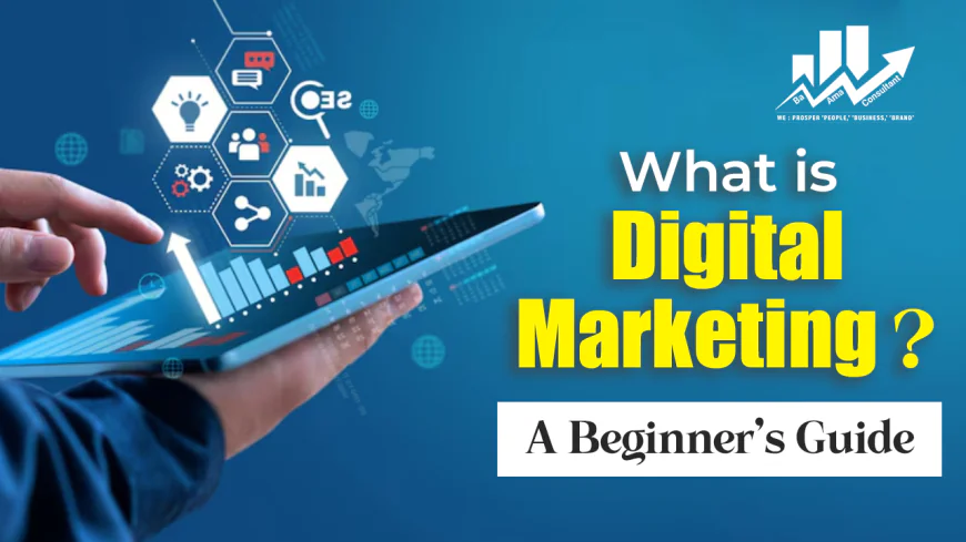 Digital Marketing – A Complete Guide to Grow Your Online Presence
