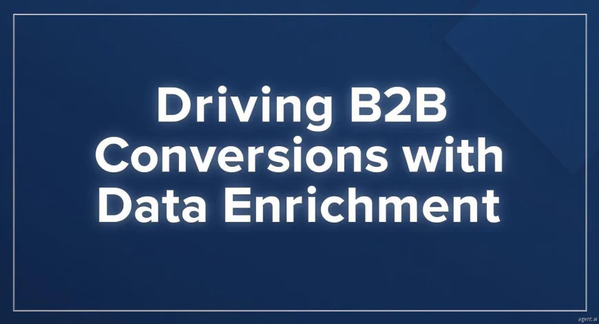 Driving B2B Conversions with Data Enrichment