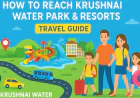 How to Reach Krushnai Water Park & Resorts: Travel Guide for Visitors