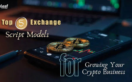 Top 5 Exchange Script Models for Growing Your Crypto Business