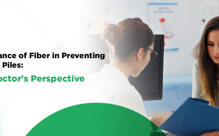 The Importance of Fiber in Preventing and Managing Piles: A Lady Doctor's Perspective