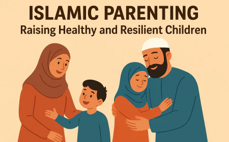 Islamic Parenting: Raising Healthy and Resilient Children