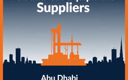 Top Oil and Gas Equipment Suppliers in Abu Dhabi You Should Know About