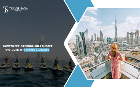 How to Explore Dubai on a Budget: Travel Guide for Families & Couples