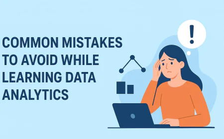 10 Common Mistakes to Avoid While Learning Data Analytics