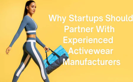 Why Startups Should Partner With Experienced Activewear Manufacturers
