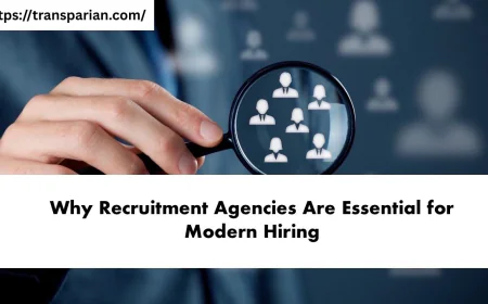 Why Recruitment Agencies Are Essential for Modern Hiring