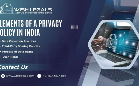 Elements of a Privacy Policy in India Helping Businesses Build Transparency and User Confidence | Wish Legals