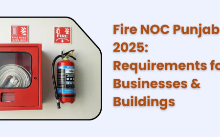 Fire NOC Punjab 2025: Requirements for Businesses & Buildings