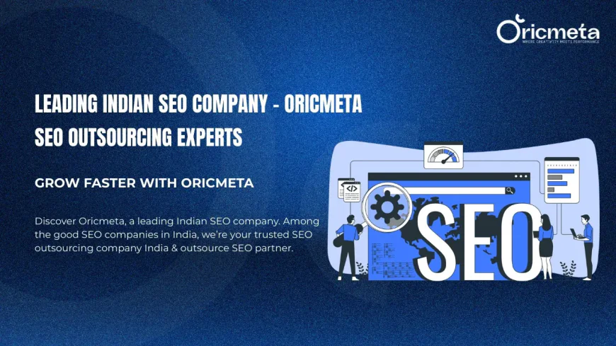 Good SEO Companies in India | Oricmeta – Trusted SEO Partner