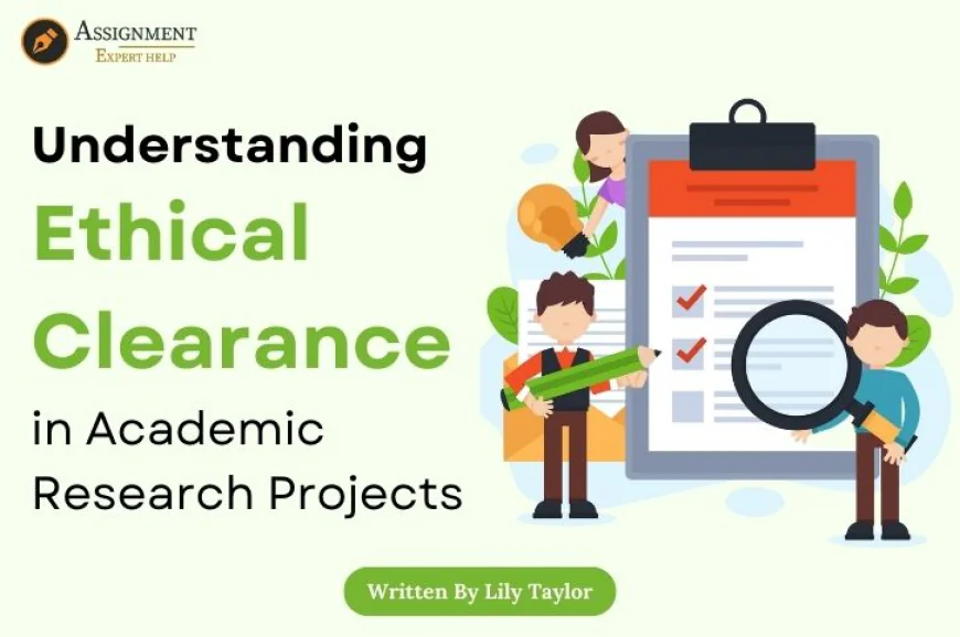 Understanding Ethical Clearance in Academic Research Projects