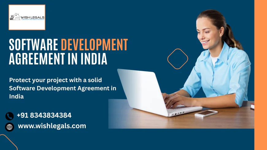 Software Development Agreement in India | Wish Legals