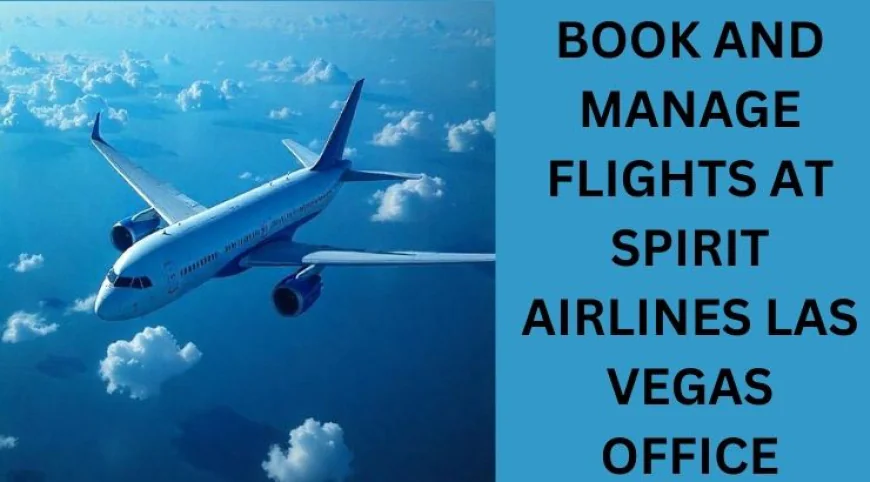 Plan Your Next Journey with Spirit Airlines Las Vegas Office.