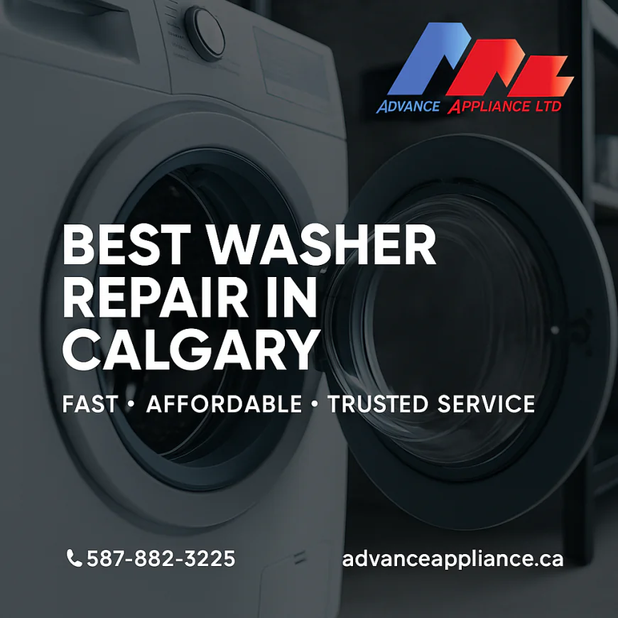 Best Washer Repair in Calgary – Reliable, Affordable, and Professional Service