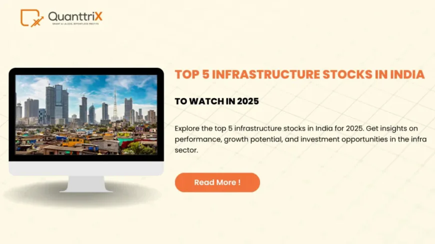 Top 5 Infrastructure Stocks in India 2025 Guide