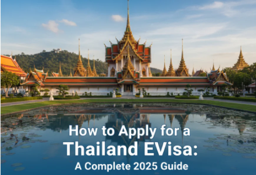 How to Apply for a Thailand eVisa: A Complete 2025 Guide