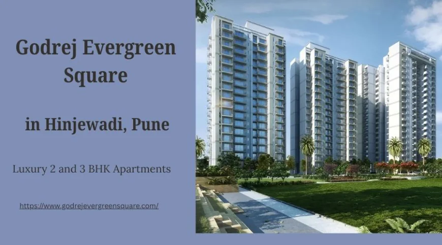 Godrej Evergreen Square: Spacious and Well-Designed Apartments in Pune