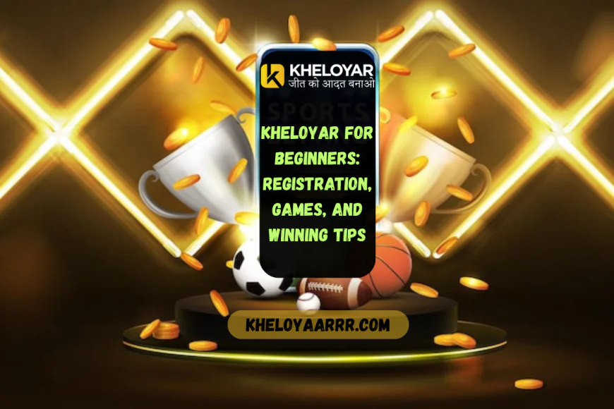 Kheloyar for Beginners: Registration, Games, and Winning Tips