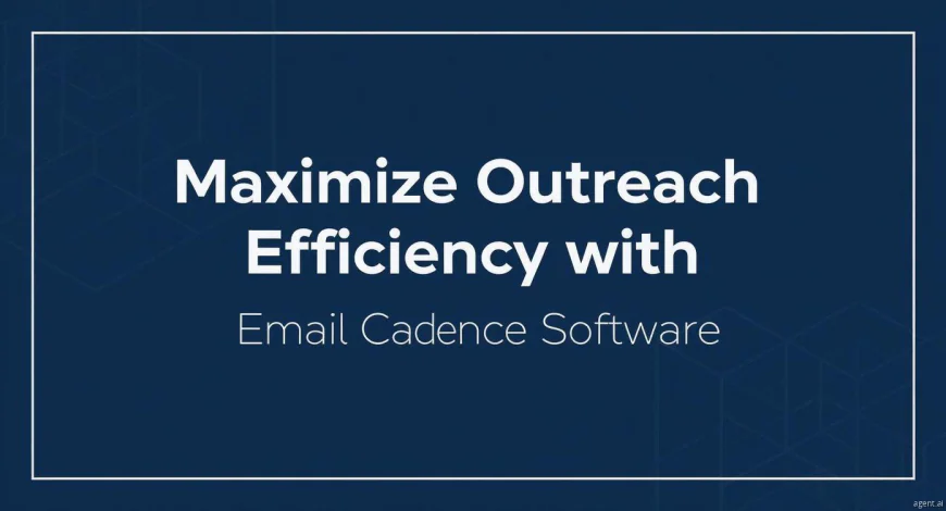 Maximize Outreach Efficiency with Email Cadence Software