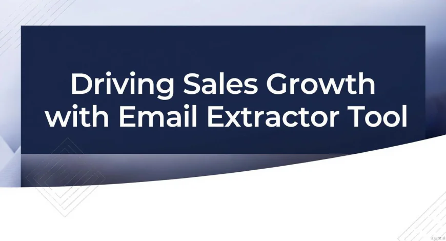 Driving Sales Growth with an Email Extractor Tool