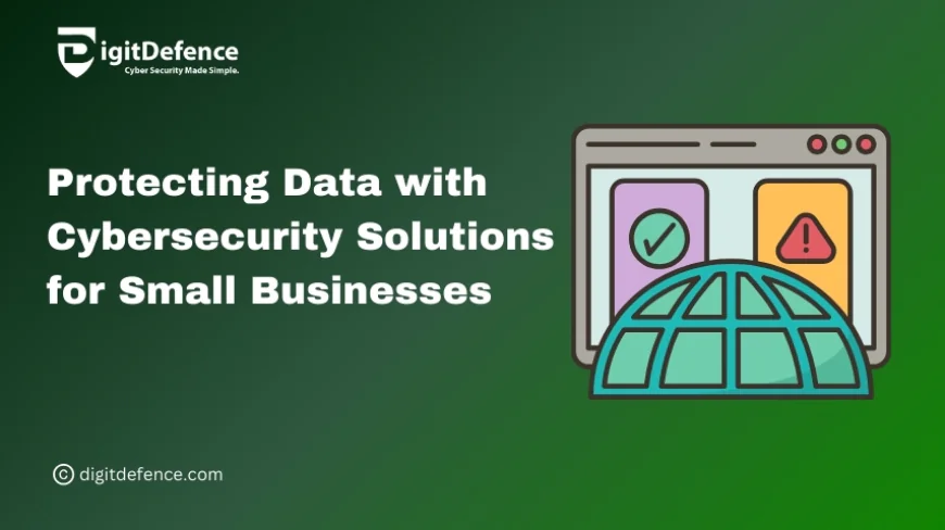 Protecting Data with Cybersecurity Solutions for Small Businesses